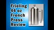 Frieling 44 oz French Press Review - Best French Press Reviews