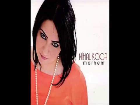 Nihal Koca - Şu Dağların Ardın Gezdim (U.H)