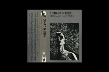 IRC 34 - Richard H. Kirk - Disposable Half-Truths (Face B)