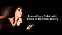 Leman Sam - Anladim ki (Remix by Dj Engin Akkaya)
