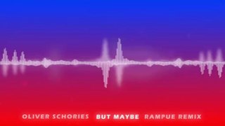 Oliver Schories - But Maybe (Rampue Remix)_2