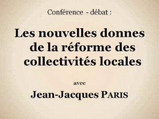 Les nouvelles donnes de la réforme des collectivités locales (vidéo 1/2)