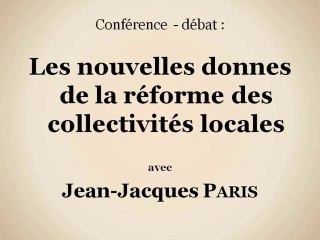 Les nouvelles donnes de la réforme des collectivités locales (vidéo 2/2)