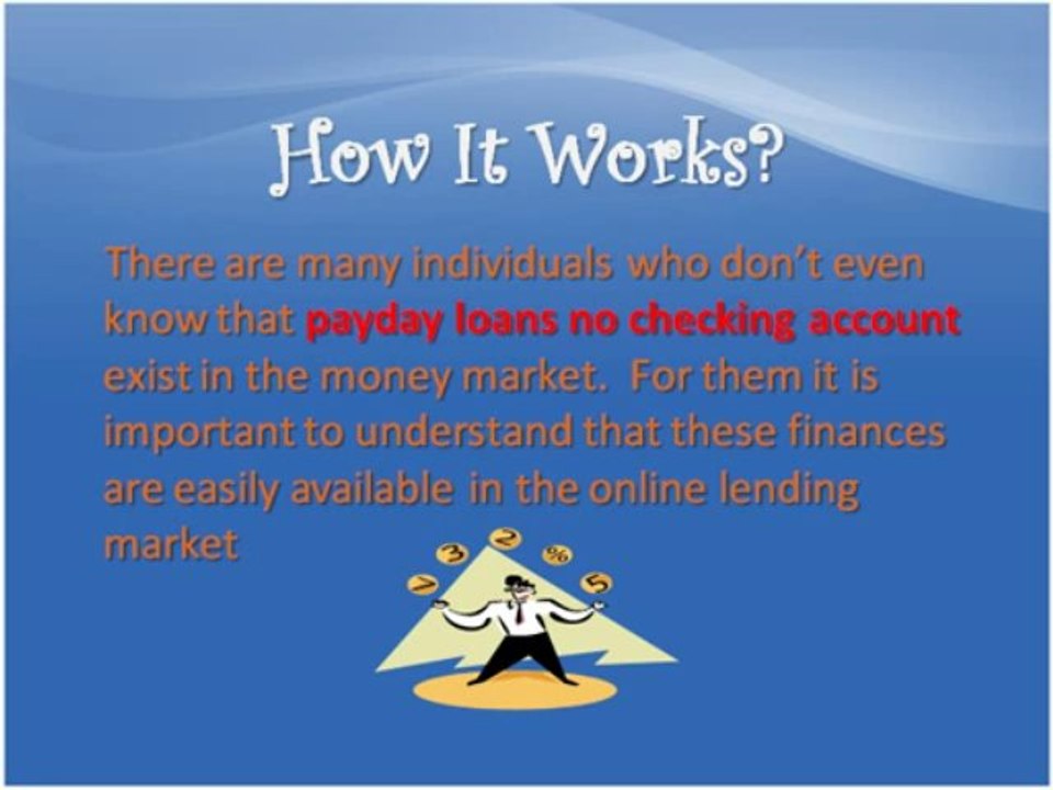 Payday Loans Are Now Available With No Checking Account