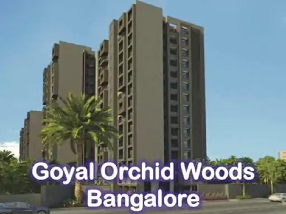 Goyal Orchid Woods ~ Apartments Bangalore - Video, Price, Location, Lay out, floor paln