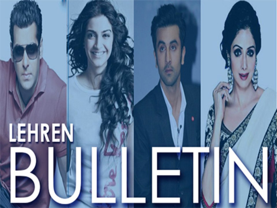 Salman Ranbir Sonam Sridevis Latest Bollywood Gossips Lehren Bulletin