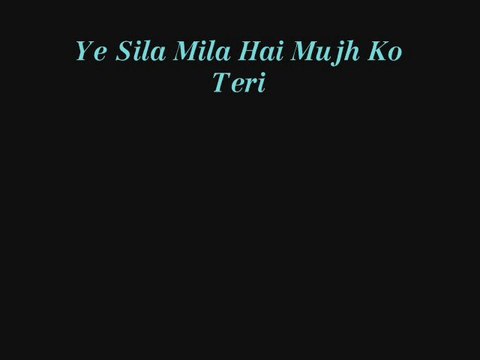 Ye Sila Mila Hai Mujh Ko Teri Dosti Ke Peechay