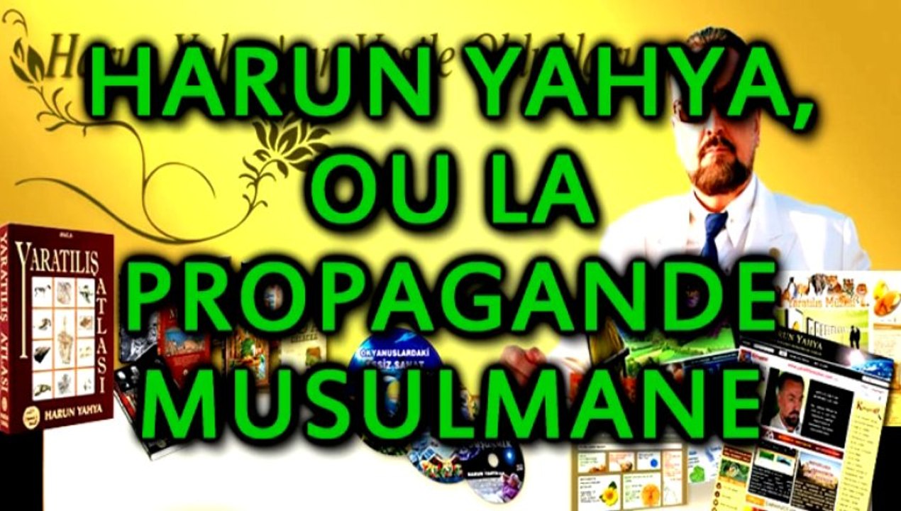 Harun Yahya ou la propagande musulmane