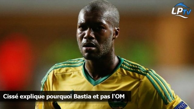 Cissé explique pourquoi Bastia et pas l'OM