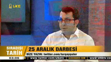 25 Aralık Darbesi , Sıradışı Tarih Programı Turgay Güler 27.12.2013 -Bölüm-1