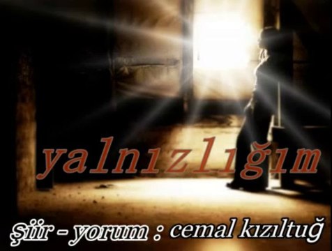 CEMAL kızıltuğ - YALNIZLIĞIM... şiir - yorum - cemal kızıltuğ - YouTube