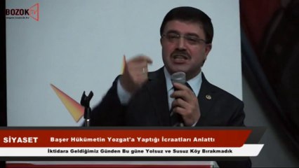 VEKİL BAŞER AK PARTİ İKTİDARININ YOZGAT'TA YAPTIKLARI İCRAATLARINI ANLATTI