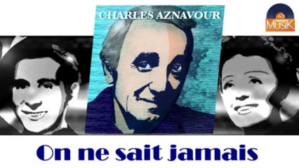 Charles Aznavour - On ne sait jamais (HD) Officiel Seniors Musik