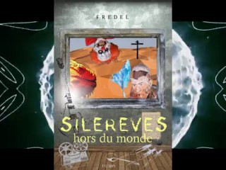 bande annonce Roman fredel - Silereves hors du monde