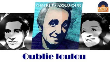 Charles Aznavour - Oublie loulou (HD) Officiel Seniors Musik