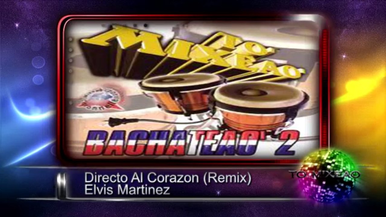 Directo Al Corazon (Remix) - Elvis Martinez ♫♫ To' Mixeao Bachateao 2 ♫