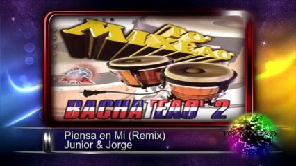 Piensa en Mi (Remix) - Junior & Jorge ♫♫ To' Mixeao Bachateao 2 ♫