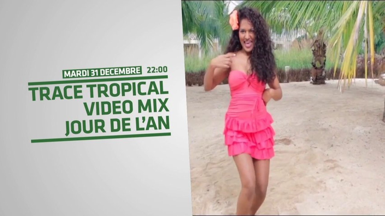 Trace Tropical Video Mix le 31 Décembre !!!