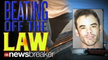 BEATING OFF THE LAW: Oregon Man Arrested After Masturbating While Resisting Arrest
