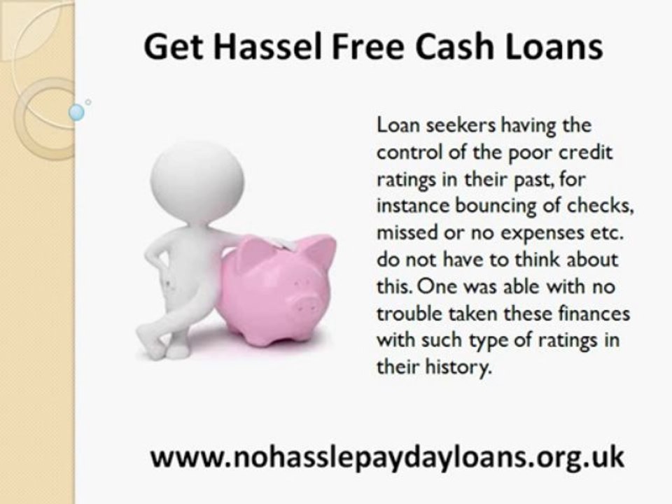 Payday Loans No Hassles - Get Additional Cash Aid Exactly On Time