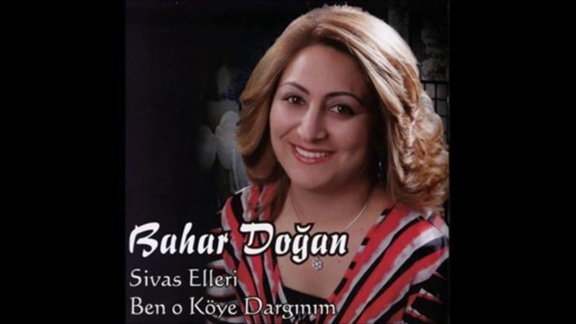 Bahar Doğan - Ben O Köye Dargınım (Sivas Elleri 2012)