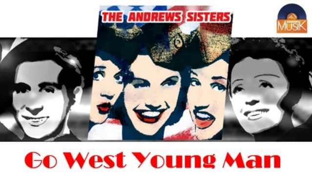 The Andrews Sisters - Go West Young Man (HD) Officiel Seniors Musik