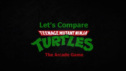 Let's Compare ( Teenage Mutant Ninja Turtles ) The arcade Game