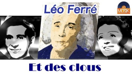 Léo Ferré - Et des clous (HD) Officiel Seniors Musik