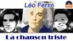 Léo Ferré - La chanson triste (HD) Officiel Seniors Musik