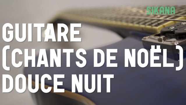 Cours de guitare: jouer le chant de noël Douce Nuit (Sainte Nuit)