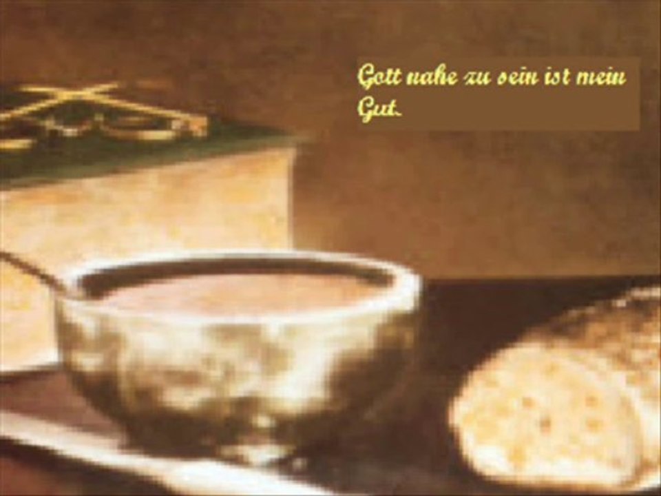 Gott nahe zu sein ist mein gut