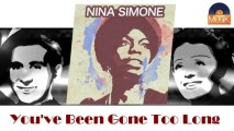 Nina Simone - You've Been Gone Too Long (HD) Officiel Seniors Musik