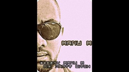 DEEJAY MANU M BIG PARTY BITCH