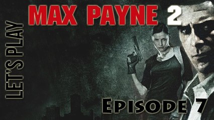 [Let's Play] Max Payne 2 - Episode 7 : La question à un million de dollars