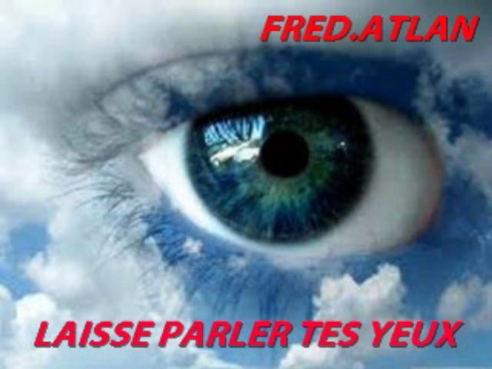 LAISSE PARLER TES YEUX PAR FRED.ATLAN TUBE 2014