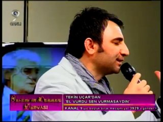 TEKİN UÇAR -EL VURDU SEN VURMASAYDIN ŞEREFSİZ