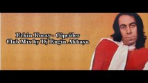 Erkin Koray - Çöpçüler (Club Mix by Dj Engin Akkaya)