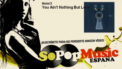 Motel 3 - You Ain't Nothing But Love