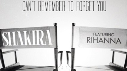 Rihanna And Shakira Duet - Can't Remember To Forget You