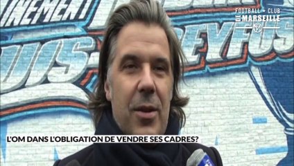 L'OM dans l'obligation de vendre au moins un cadre