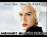 Sezen Aksu - Show Me RAKKAS (Mehmet Büyük Remix) Da Club Banger!!!