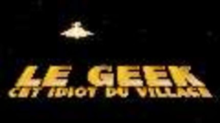 Le Geek : cet idiot du village | Documentaire