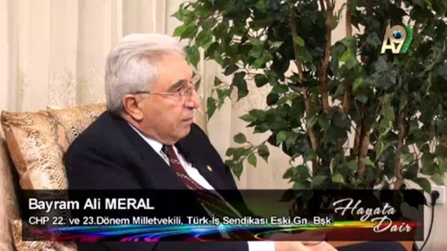 CHP 22. ve 23. Dönem milletvekili, Türk-İş Sendikası Eski Genel Başkanı Bayram Ali Meral katılımıyla Hayata Dair - 33. Bölüm