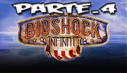Bioshock Infinite || Walkthrough || Parte.4 || Buscando a la chica