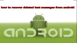 How to Recover Deleted Text Messages Android
