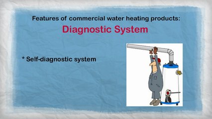 Features of commercial water heating products