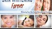 Skin Whitening Forever - Whitening Your Skin Easily, Naturally and Forever