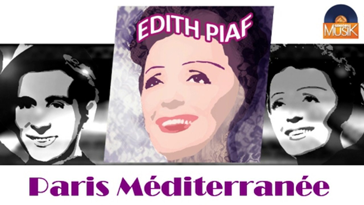 Edith Piaf - Paris Méditerranée (HD) Officiel Seniors Musik