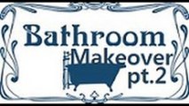 01.22.13 (Bathroom Makeover pt2)