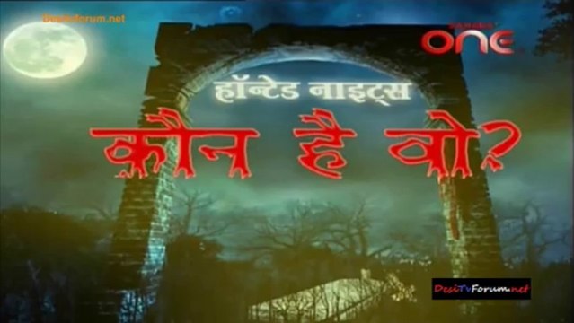 Haunted Nights - Kaun Hai Woh 9th January 2014 Video Watch Online pt2